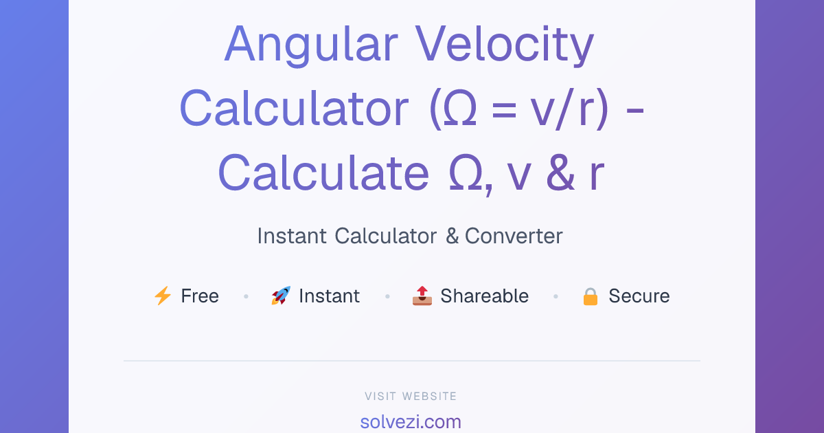 Angular Velocity Calculator (ω = v/r) - Calculate ω, v & r | Solvezi