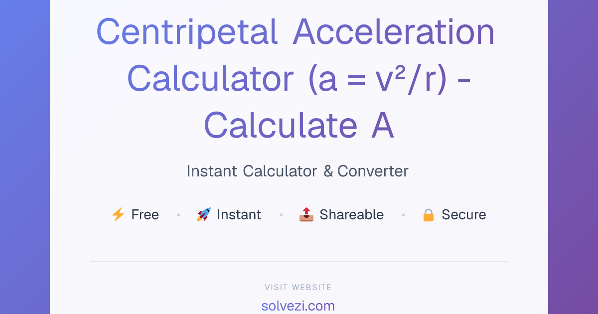 Centripetal Acceleration Calculator (a = v²/r) - Calculate Acceleration ...