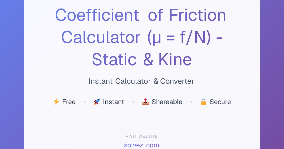 Coefficient of Friction Calculator (μ = f/N) - Static & Kinetic | Solvezi