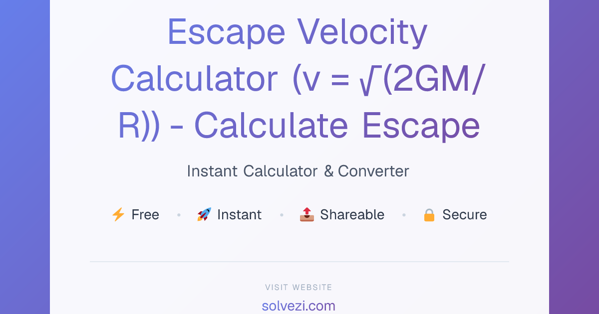 Escape Velocity Calculator (v = √(2GM/R)) - Calculate Escape Speed ...