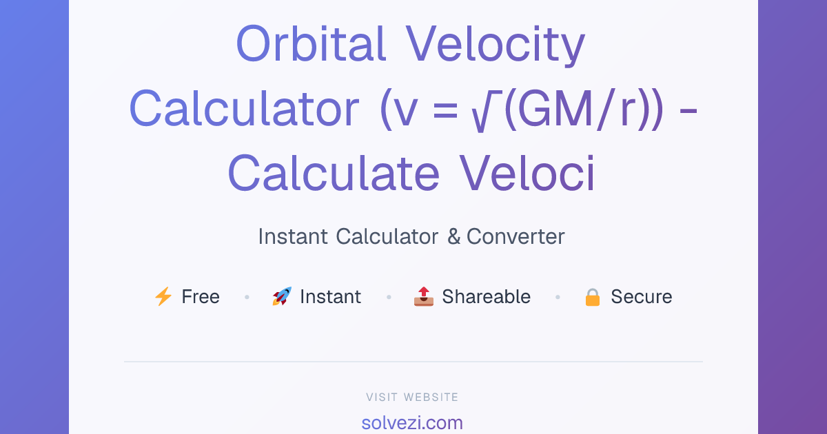 Orbital Velocity Calculator (v = √(GM/r)) - Calculate Velocity, Radius ...