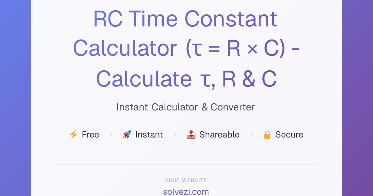 RC Time Constant Calculator (τ = R × C) - Calculate τ, R & C | Solvezi