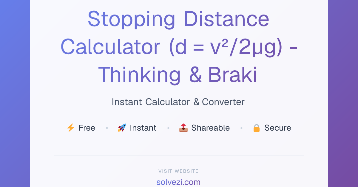 Stopping Distance Calculator (d = v²/2μg) - Thinking & Braking Distance ...