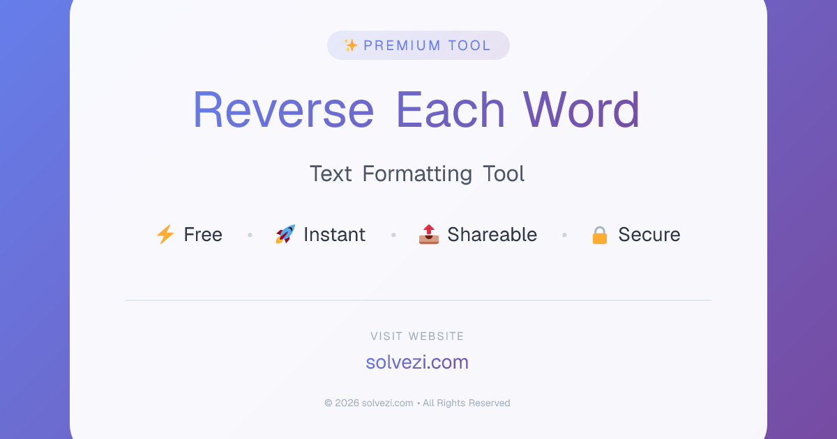 Reverse Each Word - Free Online Text Formatter | Solvezi