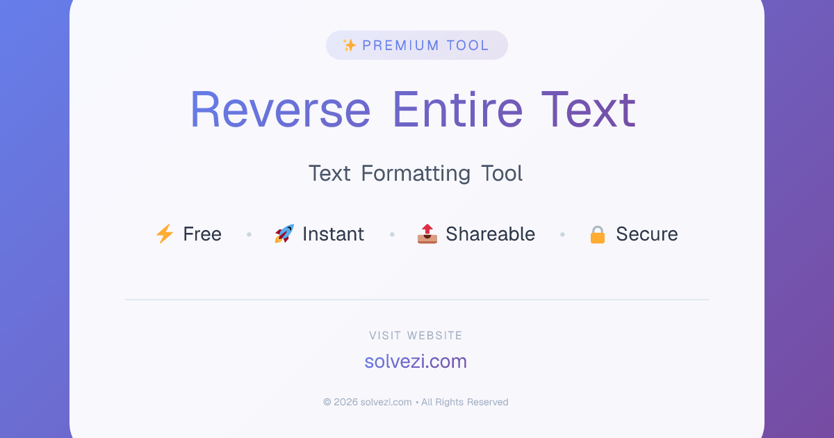 Reverse Entire Text - Free Online Text Formatter | Solvezi