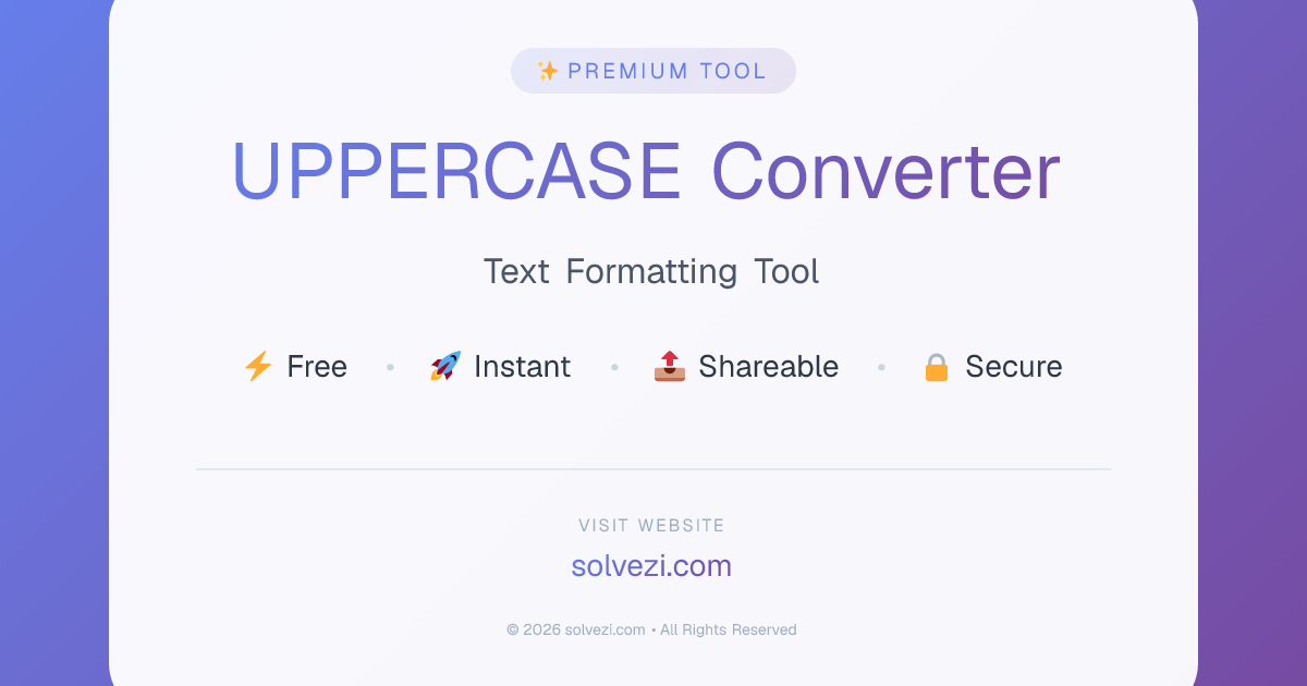 UPPERCASE Converter - Free Online Text Formatter | Solvezi